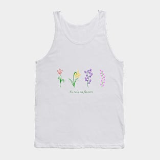 No rain no flowers Tank Top